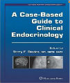 A Case-Based Guide to Clinical Endocrinology, 1st Ed