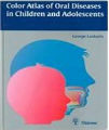 A Color Atlas of Orofacial Health and Disease in Children and Adolescents, 1st Ed.