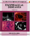 An Atlas of Investigation and Management - Esophageal Diseases, 1st Ed