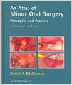An Atlas of Minor Oral Surgery - Principles and Practice, 2nd Ed.