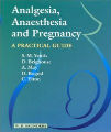 Analgesia, Anaesthesia and Pregnancy - A Practical Guide, 1st Ed