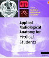 Applied Radiological Anatomy for Medical Students, 1st Ed.