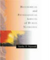 Biochemical and Physiological Aspects of Human Nutrition, 1st Ed.