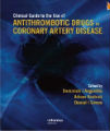 Clinical Guide to the Use of Antithrombotic Drugs in Coronary Artery Disease, 1st Ed
