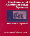 Development of Cardiovascular Systems - Molecules to Organisms, 1st Ed.