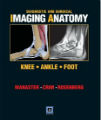 Diagnostic and Surgical Imaging Anatomy - Knee, Ankle, Foot, 1st Ed.