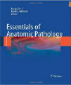 Essentials of Anatomic Pathology, 3rd Ed.