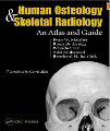 Human Osteology and Skeletal Radiology - an Atlas and Guide, 1st ed