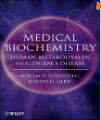 Medical Biochemistry - Human Metabolism in Health and Disease, 1st Ed.